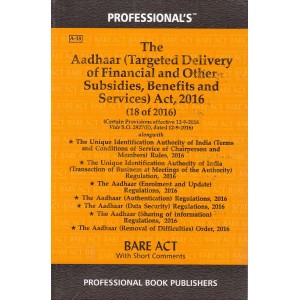 Professional's The Aadhaar (Targeted Delivery of Financial and Other Subsidies, Benefits and Services) Act, 2016 Bare Act
